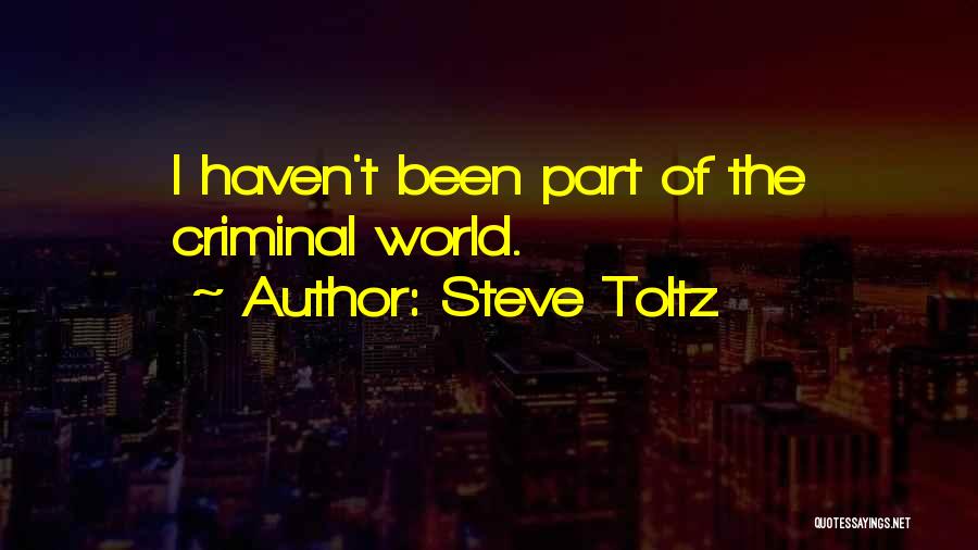 Steve Toltz Quotes: I Haven't Been Part Of The Criminal World.