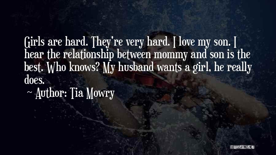 Tia Mowry Quotes: Girls Are Hard. They're Very Hard. I Love My Son. I Hear The Relationship Between Mommy And Son Is The