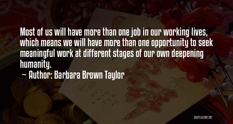 Barbara Brown Taylor Quotes: Most Of Us Will Have More Than One Job In Our Working Lives, Which Means We Will Have More Than