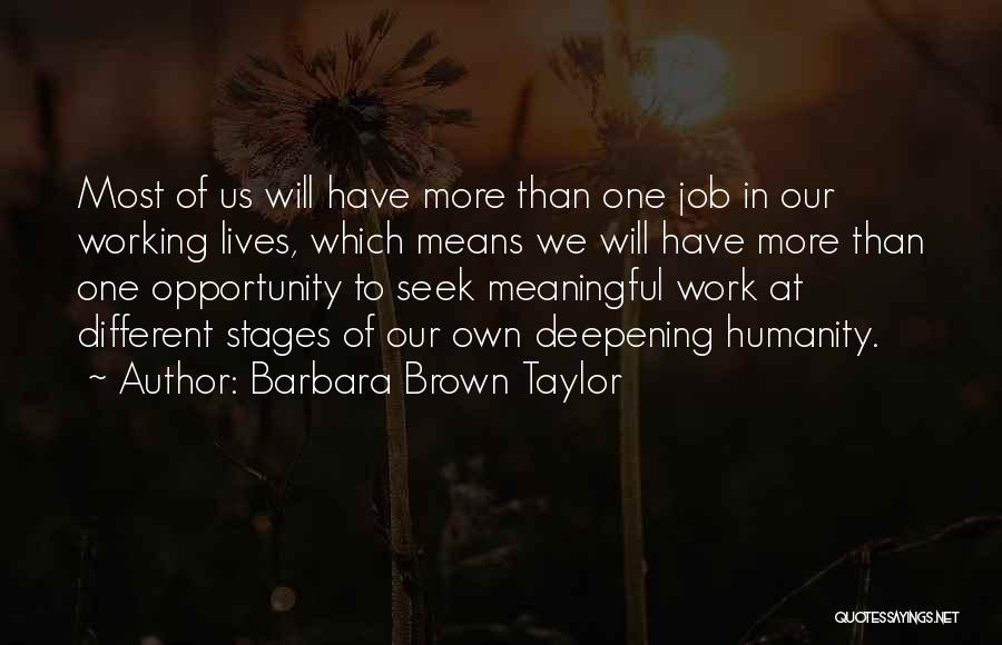 Barbara Brown Taylor Quotes: Most Of Us Will Have More Than One Job In Our Working Lives, Which Means We Will Have More Than