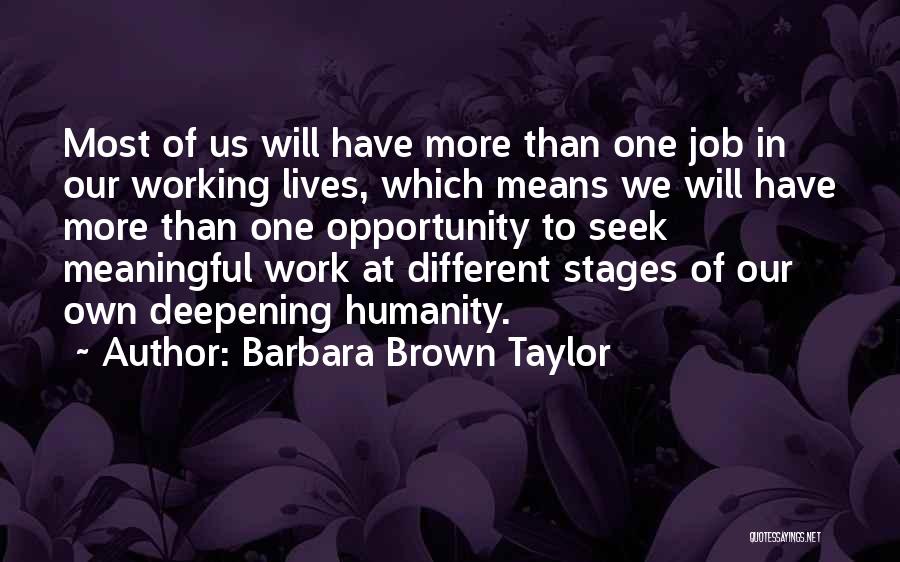 Barbara Brown Taylor Quotes: Most Of Us Will Have More Than One Job In Our Working Lives, Which Means We Will Have More Than