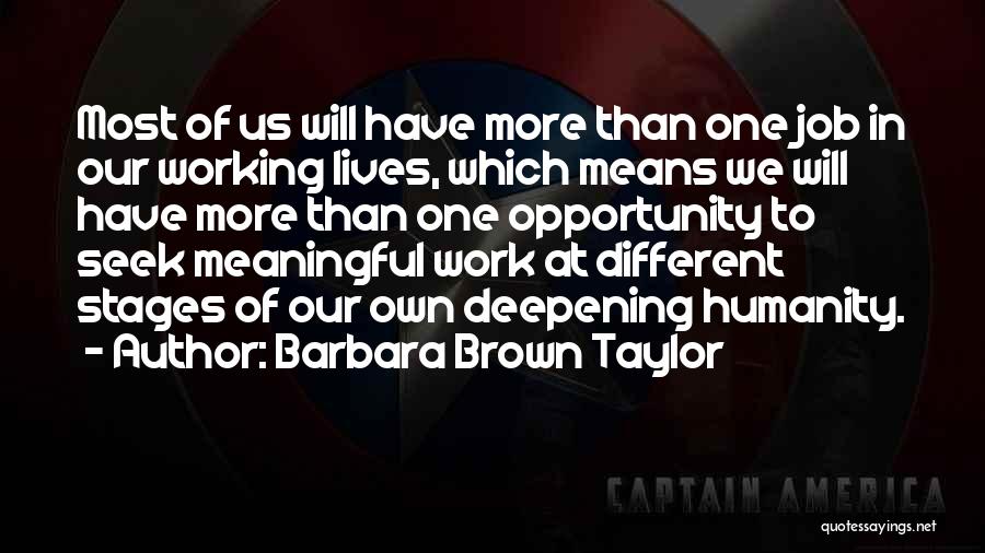 Barbara Brown Taylor Quotes: Most Of Us Will Have More Than One Job In Our Working Lives, Which Means We Will Have More Than