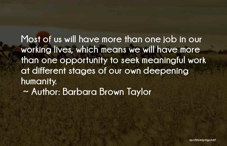 Barbara Brown Taylor Quotes: Most Of Us Will Have More Than One Job In Our Working Lives, Which Means We Will Have More Than