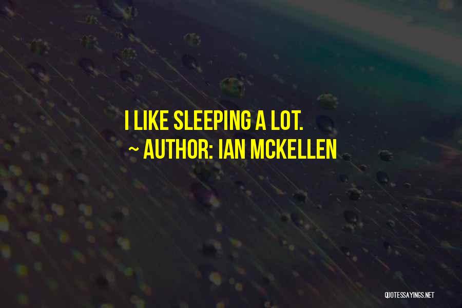 Ian McKellen Quotes: I Like Sleeping A Lot.