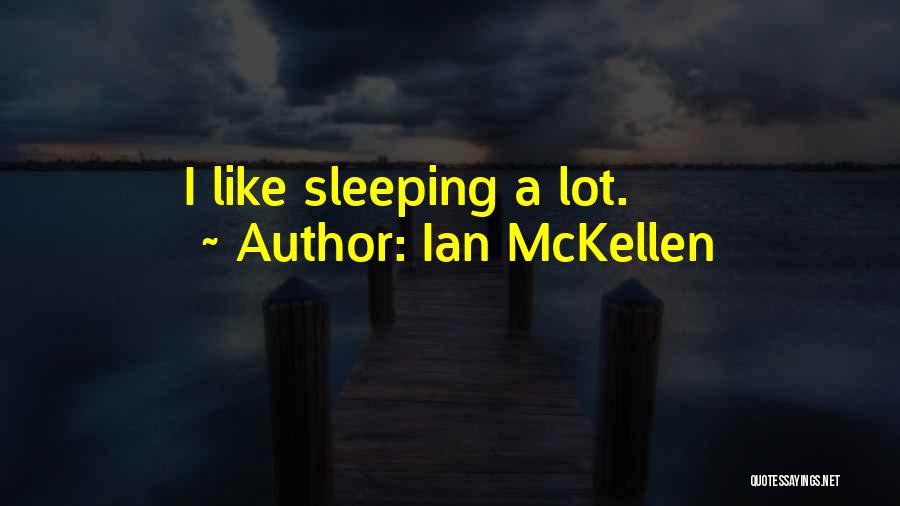 Ian McKellen Quotes: I Like Sleeping A Lot.