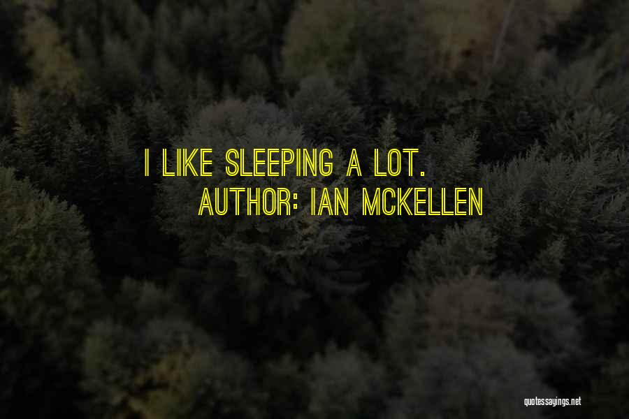 Ian McKellen Quotes: I Like Sleeping A Lot.