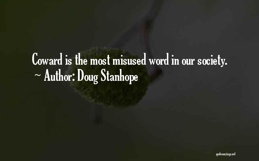 Doug Stanhope Quotes: Coward Is The Most Misused Word In Our Society.