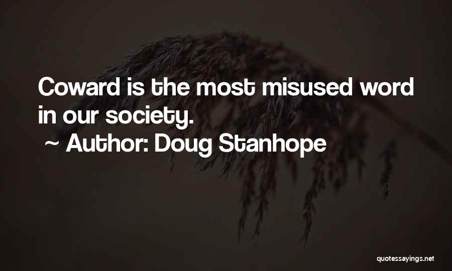 Doug Stanhope Quotes: Coward Is The Most Misused Word In Our Society.