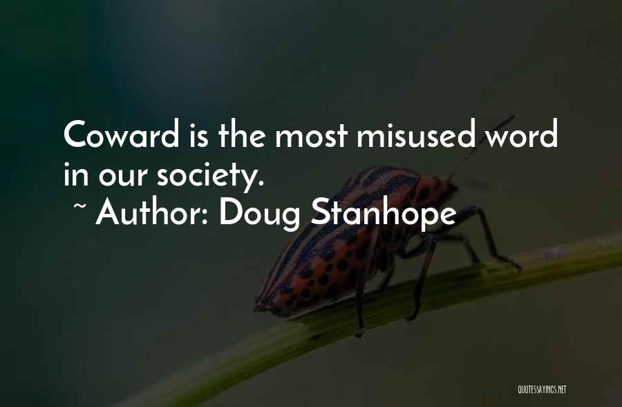 Doug Stanhope Quotes: Coward Is The Most Misused Word In Our Society.