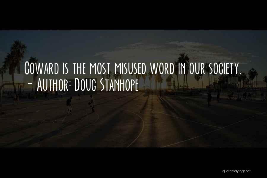Doug Stanhope Quotes: Coward Is The Most Misused Word In Our Society.