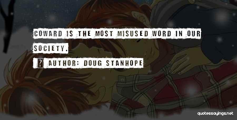 Doug Stanhope Quotes: Coward Is The Most Misused Word In Our Society.