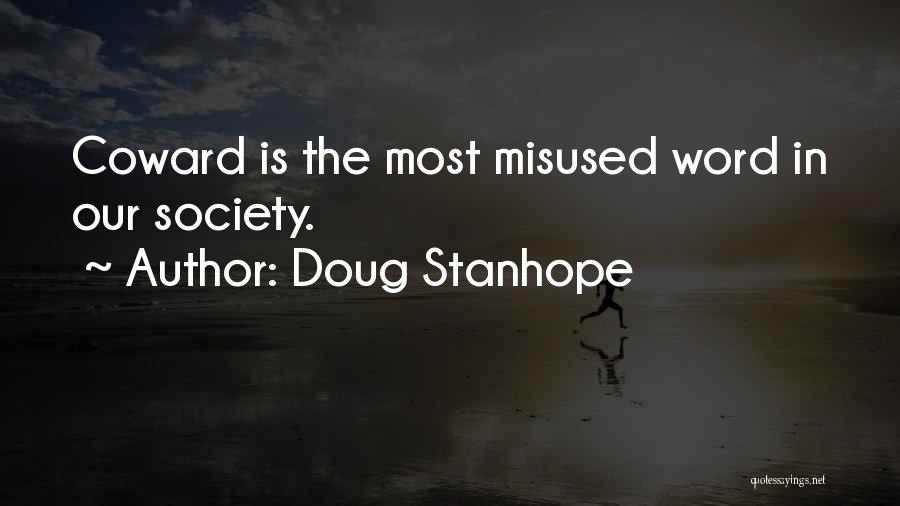 Doug Stanhope Quotes: Coward Is The Most Misused Word In Our Society.