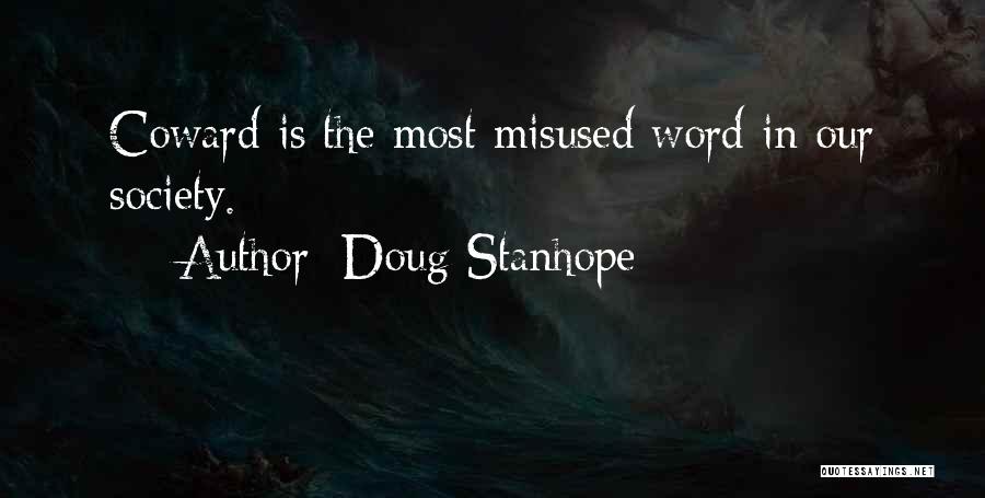 Doug Stanhope Quotes: Coward Is The Most Misused Word In Our Society.