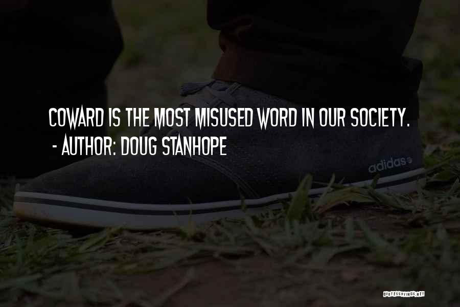 Doug Stanhope Quotes: Coward Is The Most Misused Word In Our Society.