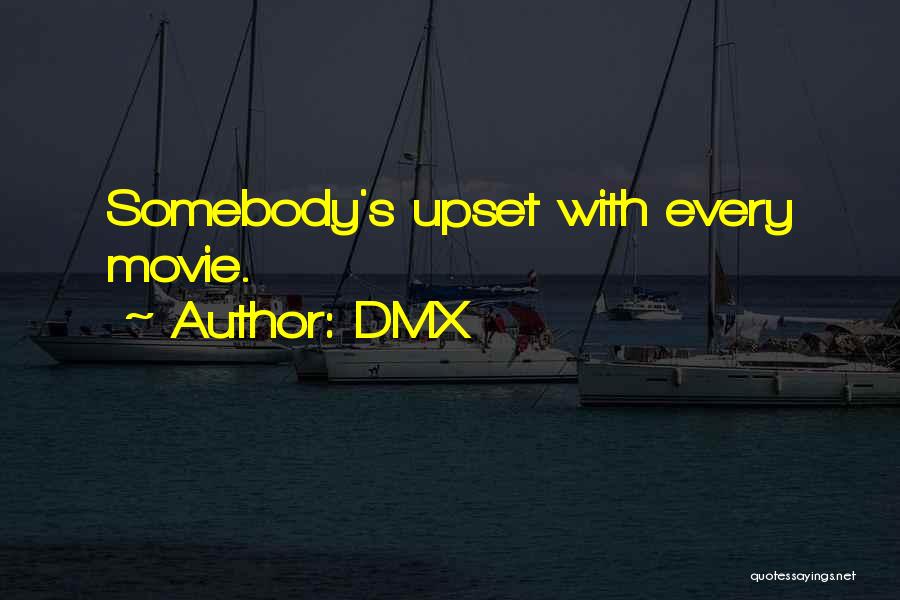 DMX Quotes: Somebody's Upset With Every Movie.