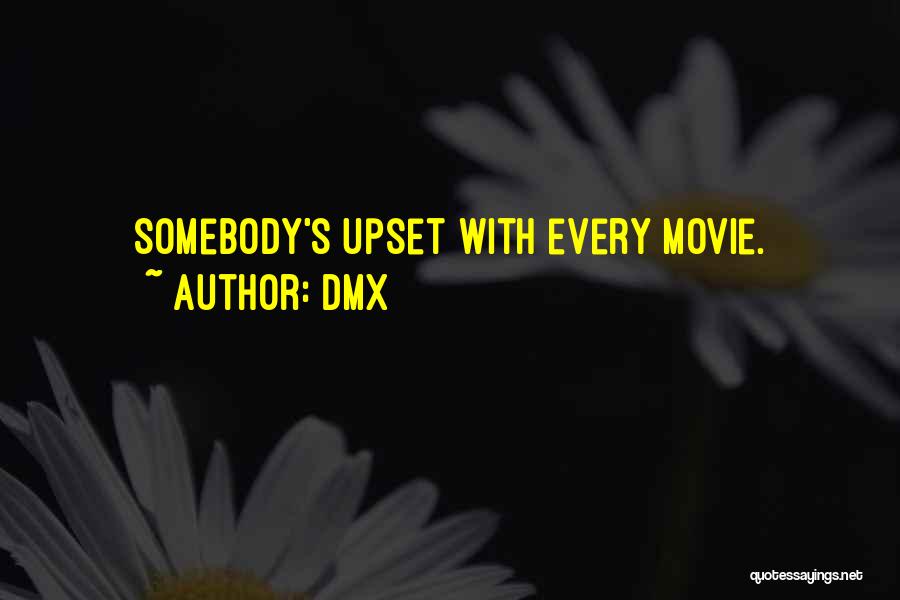 DMX Quotes: Somebody's Upset With Every Movie.