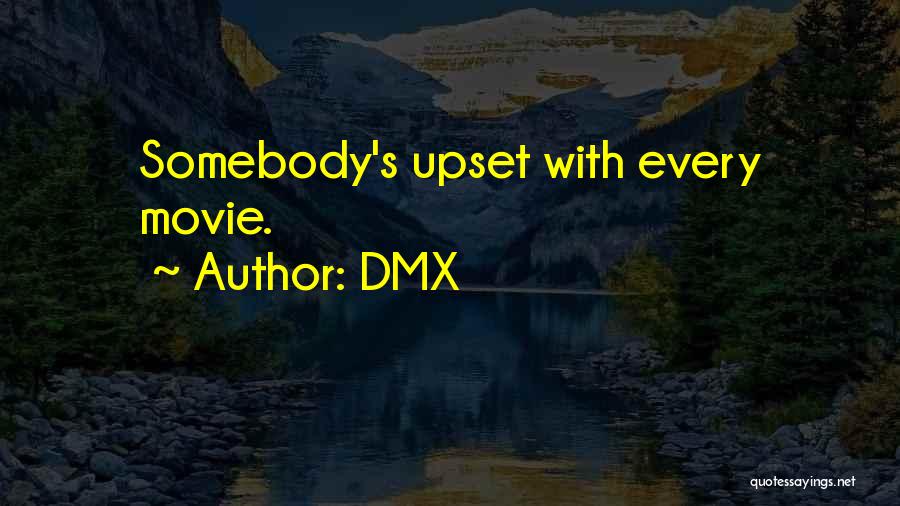 DMX Quotes: Somebody's Upset With Every Movie.