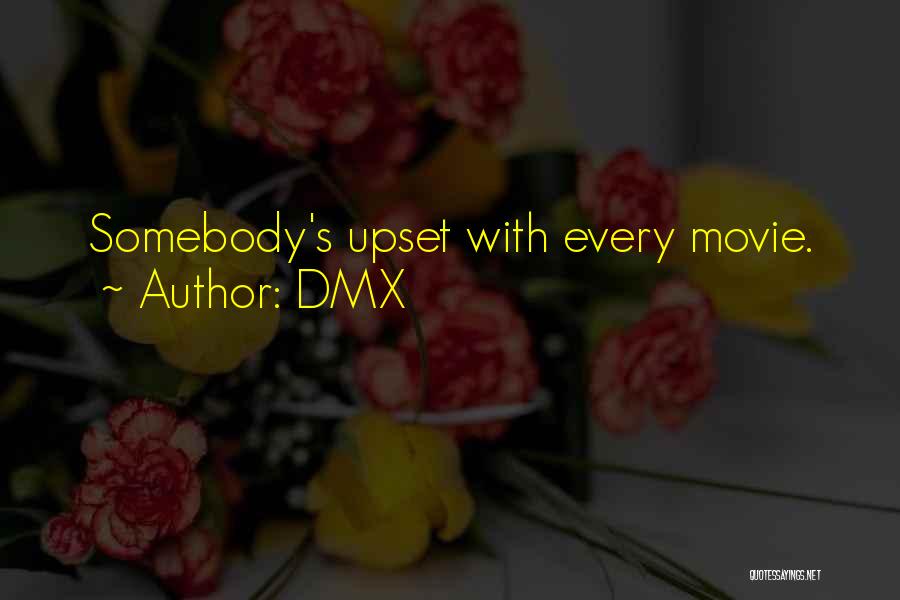 DMX Quotes: Somebody's Upset With Every Movie.