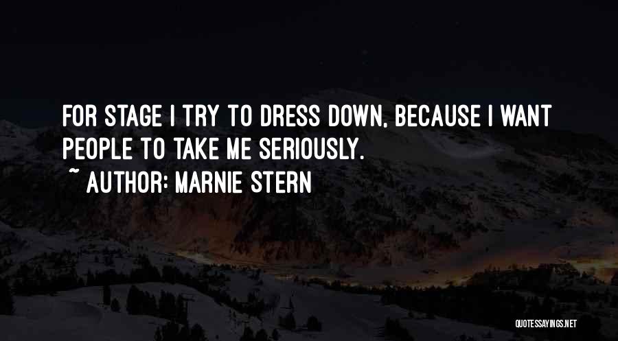 Marnie Stern Quotes: For Stage I Try To Dress Down, Because I Want People To Take Me Seriously.