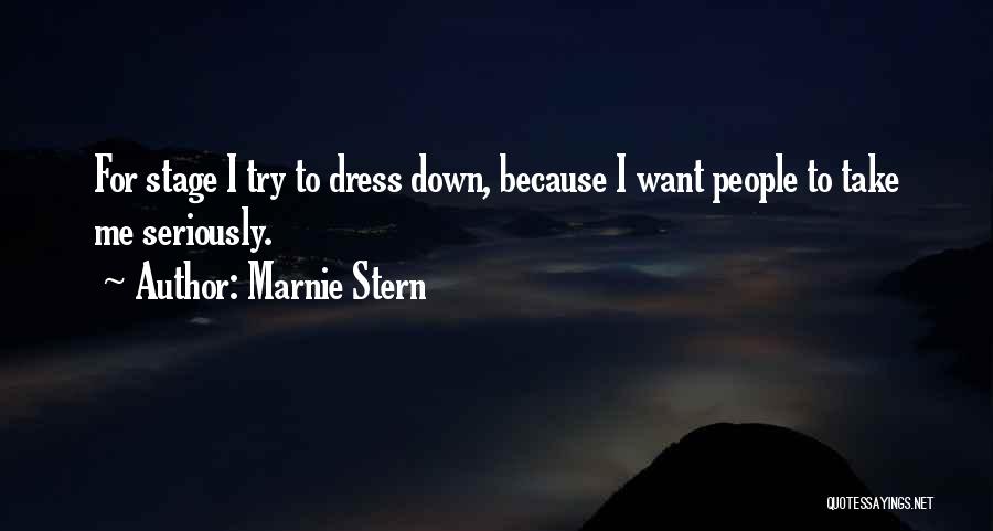 Marnie Stern Quotes: For Stage I Try To Dress Down, Because I Want People To Take Me Seriously.