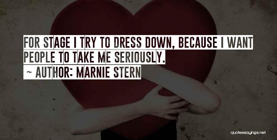 Marnie Stern Quotes: For Stage I Try To Dress Down, Because I Want People To Take Me Seriously.