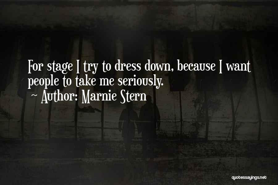 Marnie Stern Quotes: For Stage I Try To Dress Down, Because I Want People To Take Me Seriously.