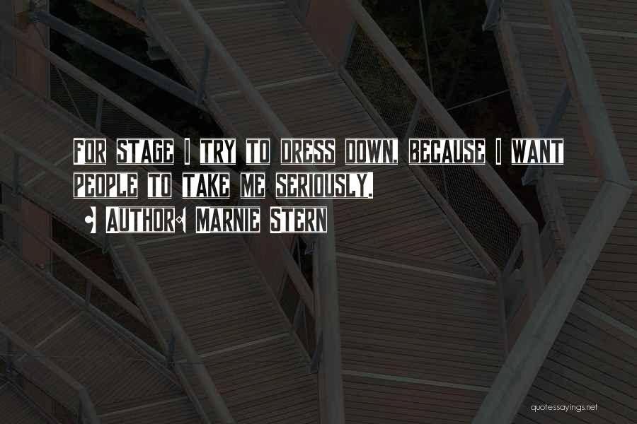 Marnie Stern Quotes: For Stage I Try To Dress Down, Because I Want People To Take Me Seriously.