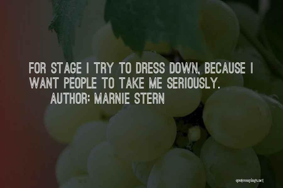 Marnie Stern Quotes: For Stage I Try To Dress Down, Because I Want People To Take Me Seriously.