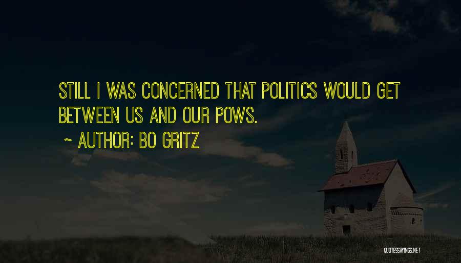 Bo Gritz Quotes: Still I Was Concerned That Politics Would Get Between Us And Our Pows.