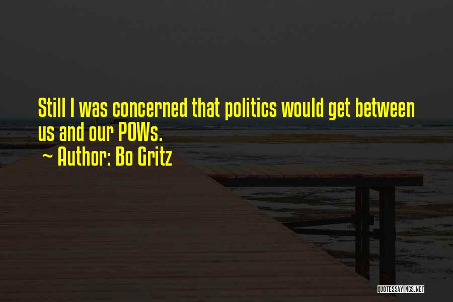 Bo Gritz Quotes: Still I Was Concerned That Politics Would Get Between Us And Our Pows.