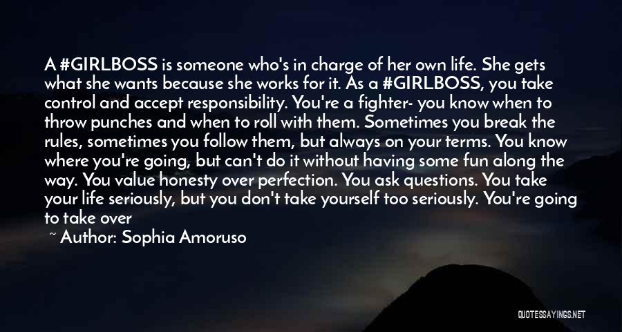 Sophia Amoruso Quotes: A #girlboss Is Someone Who's In Charge Of Her Own Life. She Gets What She Wants Because She Works For