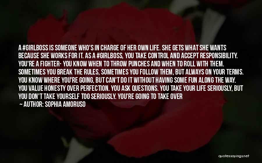 Sophia Amoruso Quotes: A #girlboss Is Someone Who's In Charge Of Her Own Life. She Gets What She Wants Because She Works For