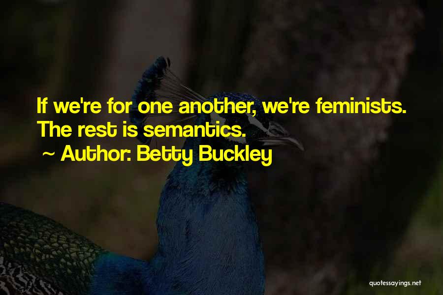 Betty Buckley Quotes: If We're For One Another, We're Feminists. The Rest Is Semantics.