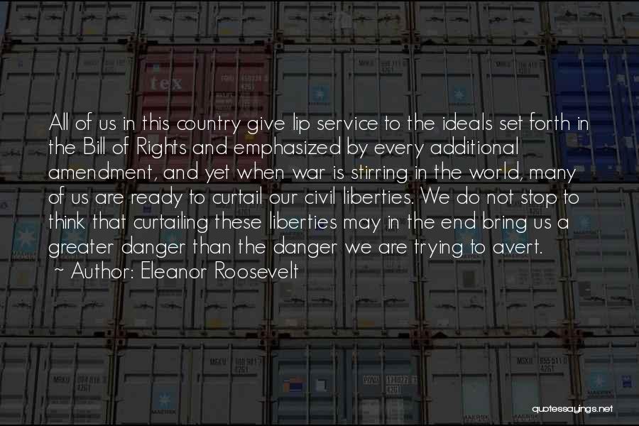 Eleanor Roosevelt Quotes: All Of Us In This Country Give Lip Service To The Ideals Set Forth In The Bill Of Rights And