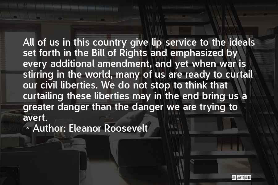 Eleanor Roosevelt Quotes: All Of Us In This Country Give Lip Service To The Ideals Set Forth In The Bill Of Rights And