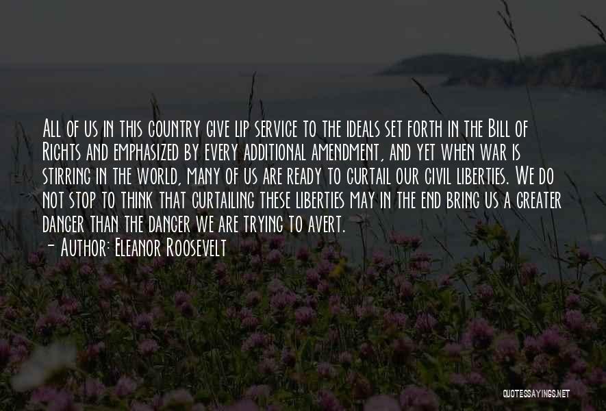 Eleanor Roosevelt Quotes: All Of Us In This Country Give Lip Service To The Ideals Set Forth In The Bill Of Rights And