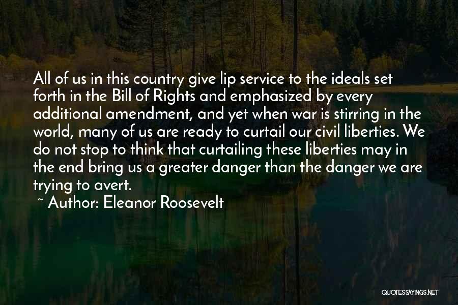 Eleanor Roosevelt Quotes: All Of Us In This Country Give Lip Service To The Ideals Set Forth In The Bill Of Rights And