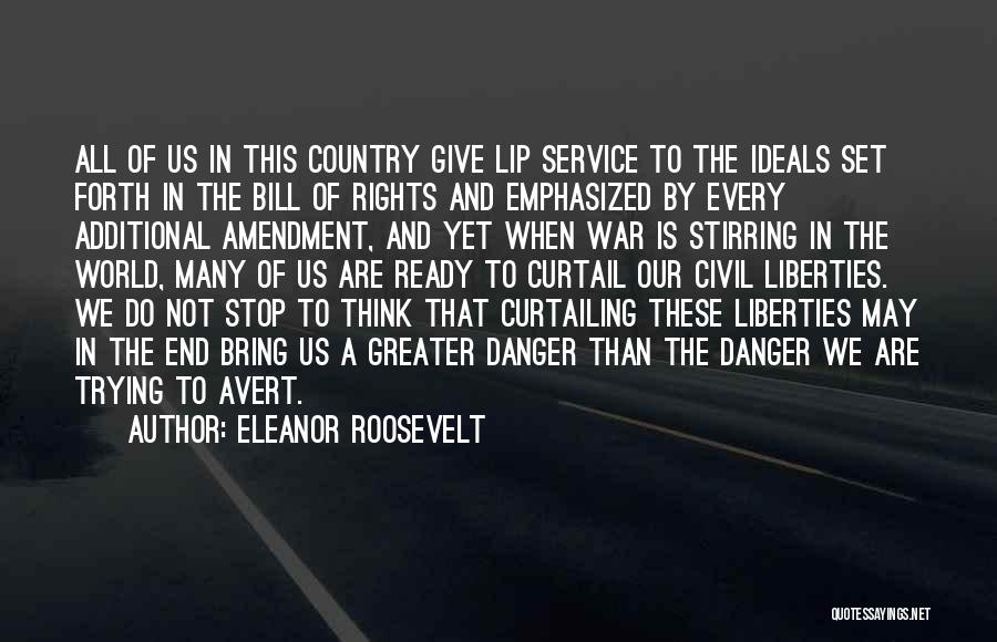 Eleanor Roosevelt Quotes: All Of Us In This Country Give Lip Service To The Ideals Set Forth In The Bill Of Rights And