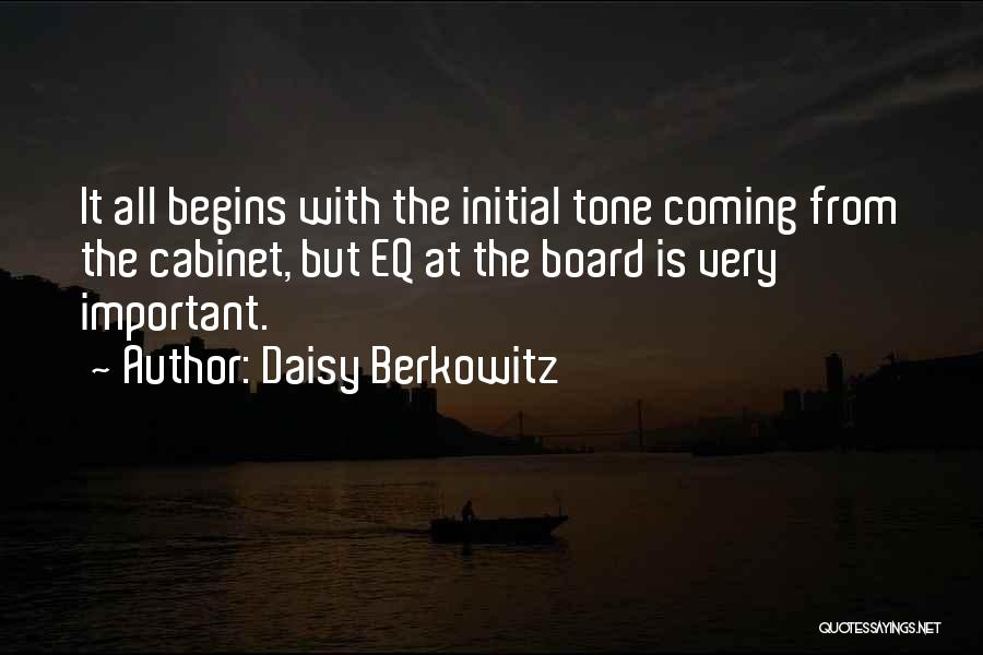 Daisy Berkowitz Quotes: It All Begins With The Initial Tone Coming From The Cabinet, But Eq At The Board Is Very Important.