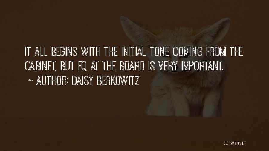 Daisy Berkowitz Quotes: It All Begins With The Initial Tone Coming From The Cabinet, But Eq At The Board Is Very Important.