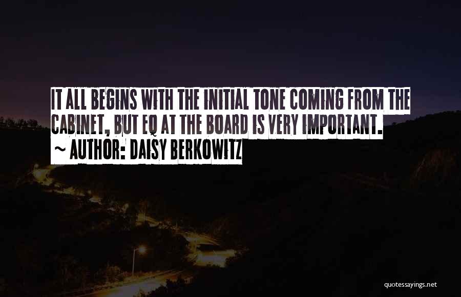 Daisy Berkowitz Quotes: It All Begins With The Initial Tone Coming From The Cabinet, But Eq At The Board Is Very Important.