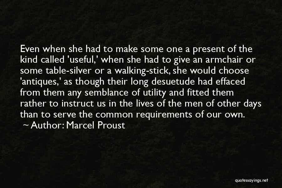 Marcel Proust Quotes: Even When She Had To Make Some One A Present Of The Kind Called 'useful,' When She Had To Give