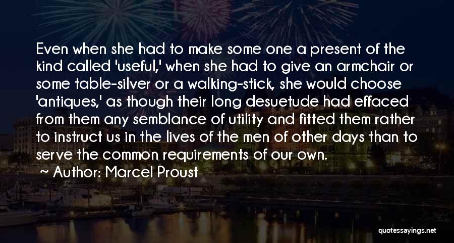 Marcel Proust Quotes: Even When She Had To Make Some One A Present Of The Kind Called 'useful,' When She Had To Give