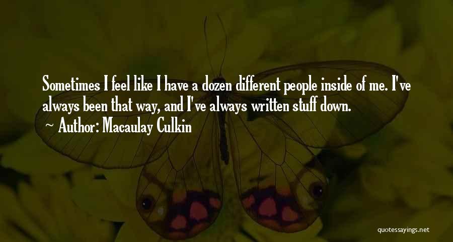 Macaulay Culkin Quotes: Sometimes I Feel Like I Have A Dozen Different People Inside Of Me. I've Always Been That Way, And I've