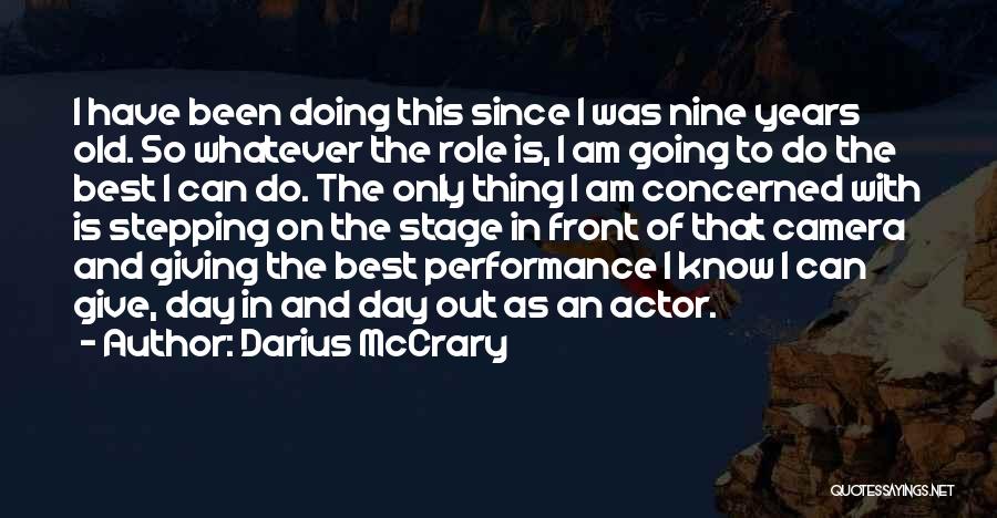 Darius McCrary Quotes: I Have Been Doing This Since I Was Nine Years Old. So Whatever The Role Is, I Am Going To