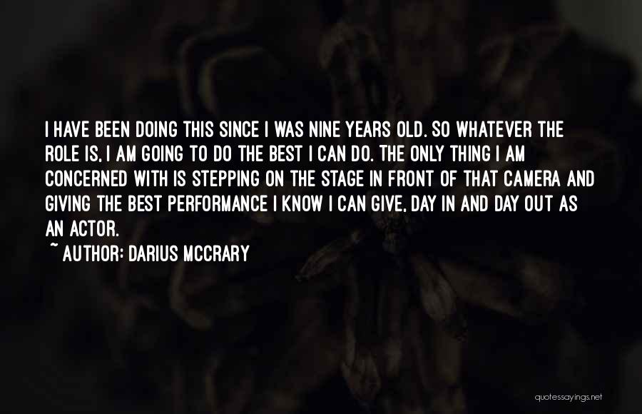 Darius McCrary Quotes: I Have Been Doing This Since I Was Nine Years Old. So Whatever The Role Is, I Am Going To