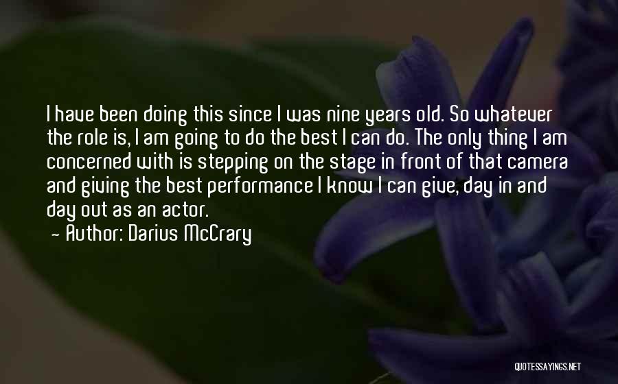 Darius McCrary Quotes: I Have Been Doing This Since I Was Nine Years Old. So Whatever The Role Is, I Am Going To