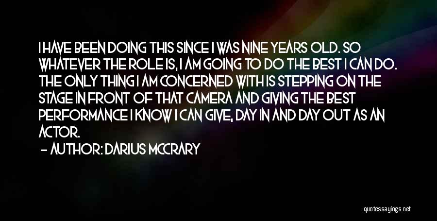 Darius McCrary Quotes: I Have Been Doing This Since I Was Nine Years Old. So Whatever The Role Is, I Am Going To