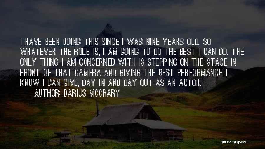 Darius McCrary Quotes: I Have Been Doing This Since I Was Nine Years Old. So Whatever The Role Is, I Am Going To