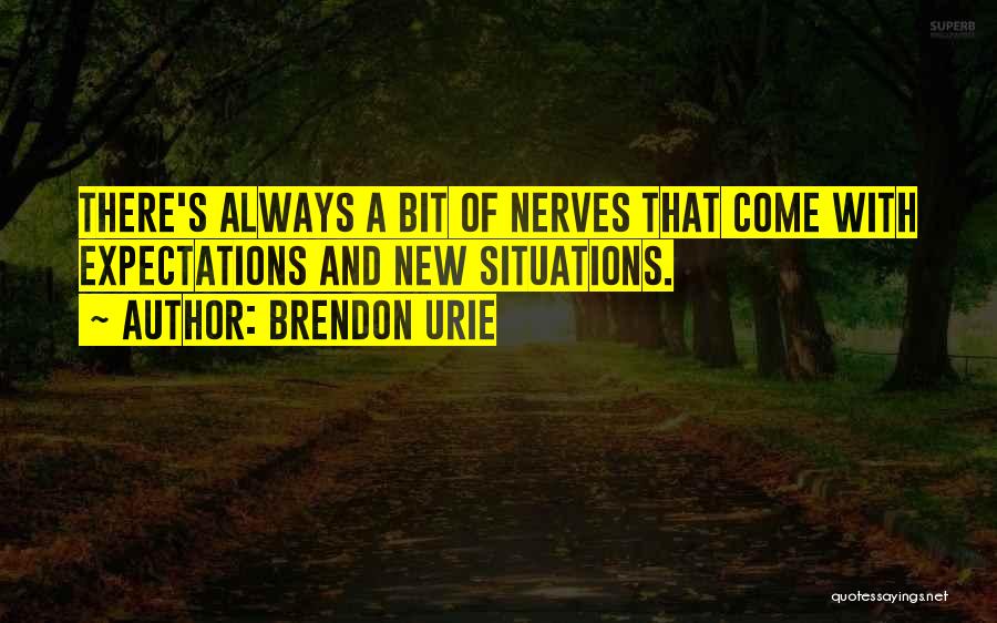 Brendon Urie Quotes: There's Always A Bit Of Nerves That Come With Expectations And New Situations.